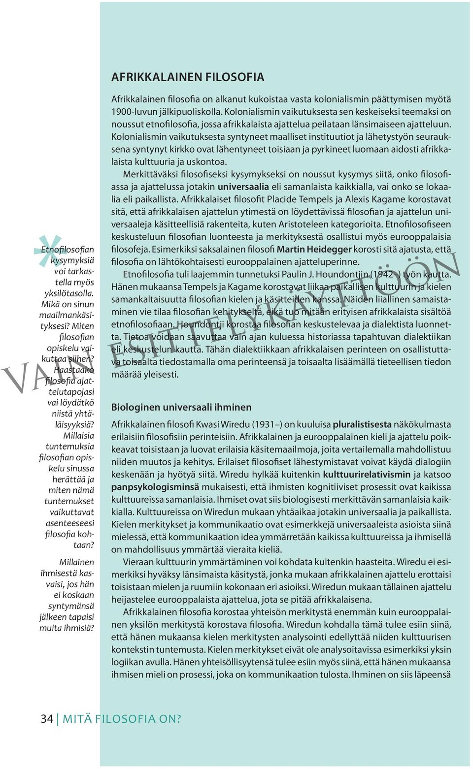 Millaisia tuntemuksia filosofian opiskelu sinussa herättää ja miten nämä tuntemukset vaikuttavat asenteeseesi filosofia kohtaan?