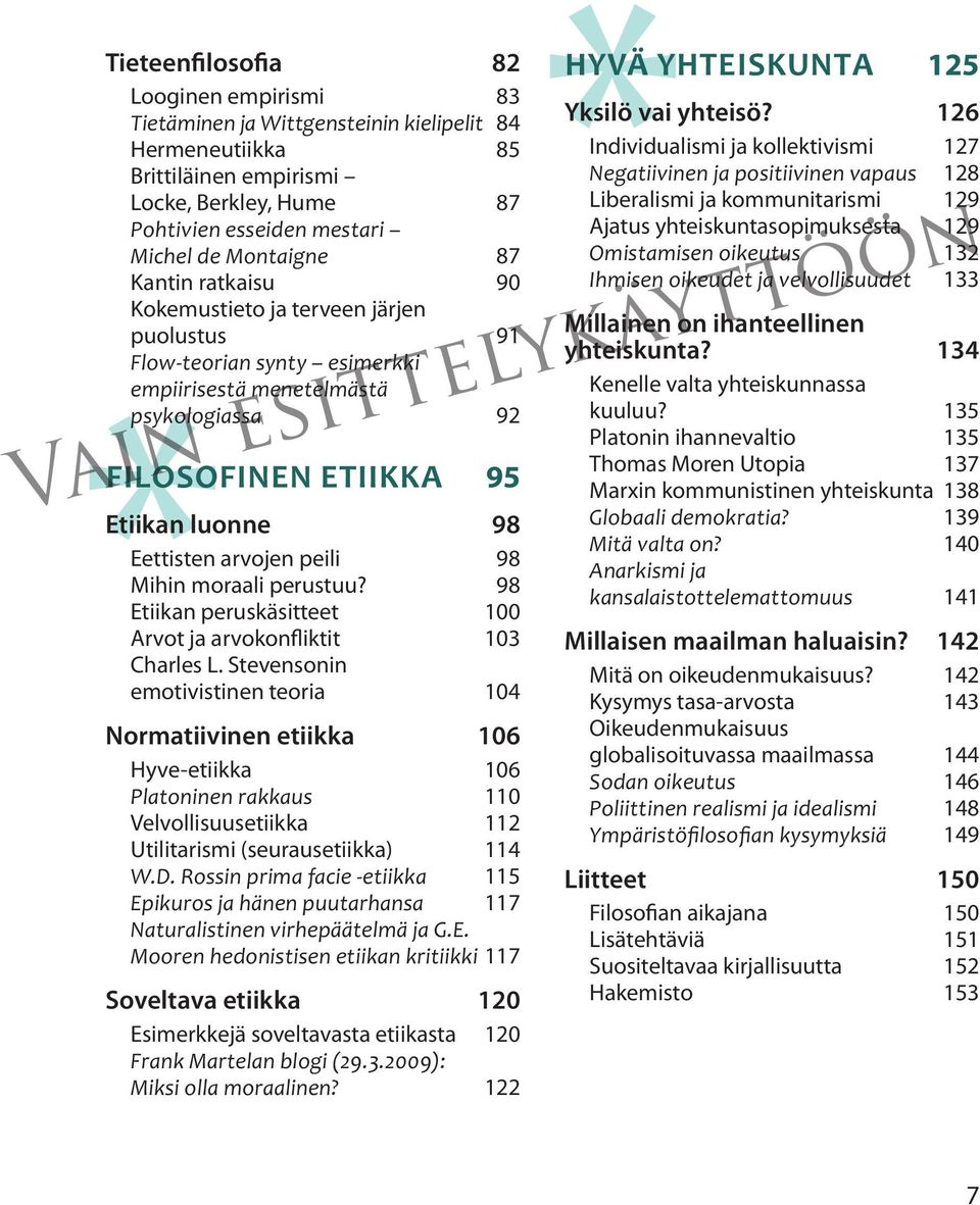 98 Mihin moraali perustuu? 98 Etiikan peruskäsitteet 100 Arvot ja arvokonfliktit 103 Charles L.