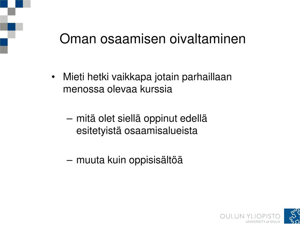 kurssia mitä olet siellä oppinut edellä