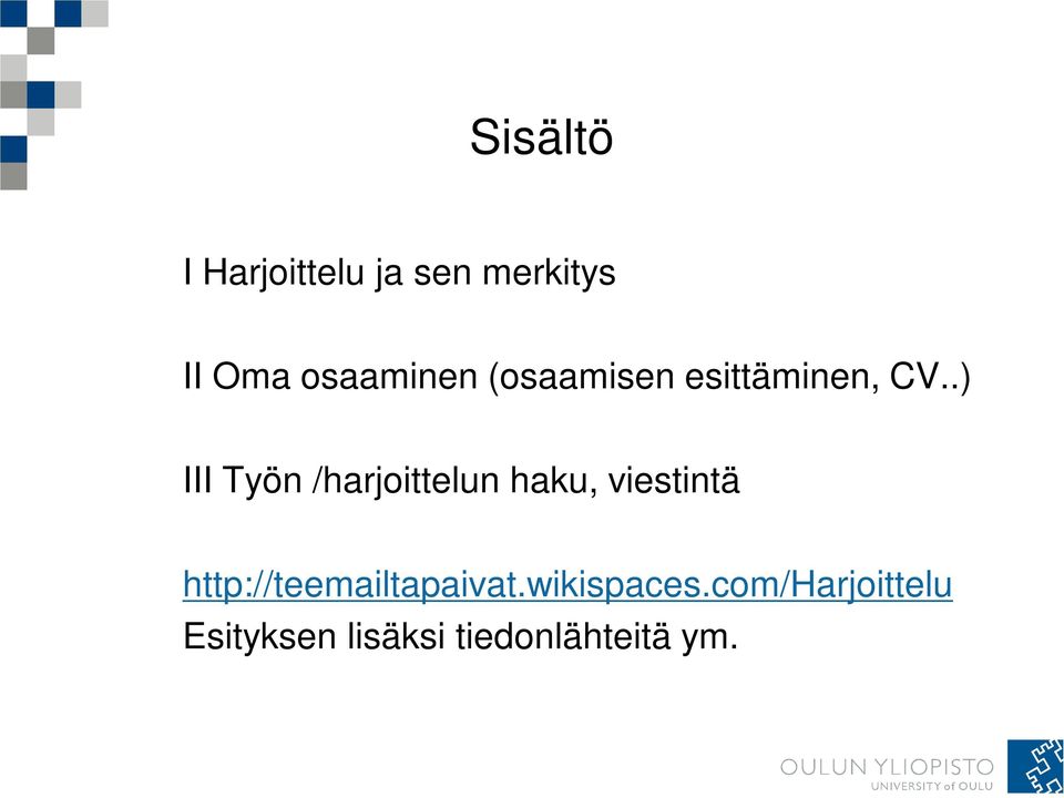 .) III Työn /harjoittelun haku, viestintä