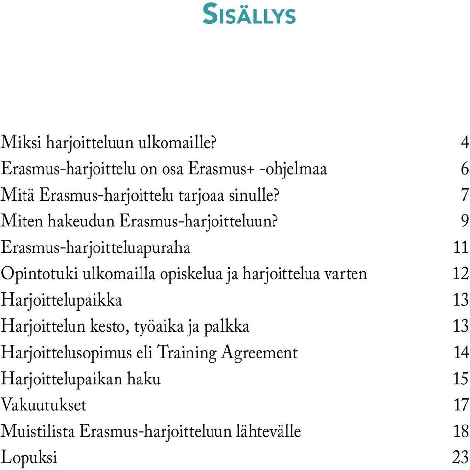 7 Miten hakeudun Erasmus-harjoitteluun?