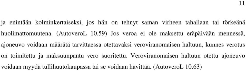 59) Jos veroa ei ole maksettu eräpäivään mennessä, ajoneuvo voidaan määrätä tarvittaessa otettavaksi