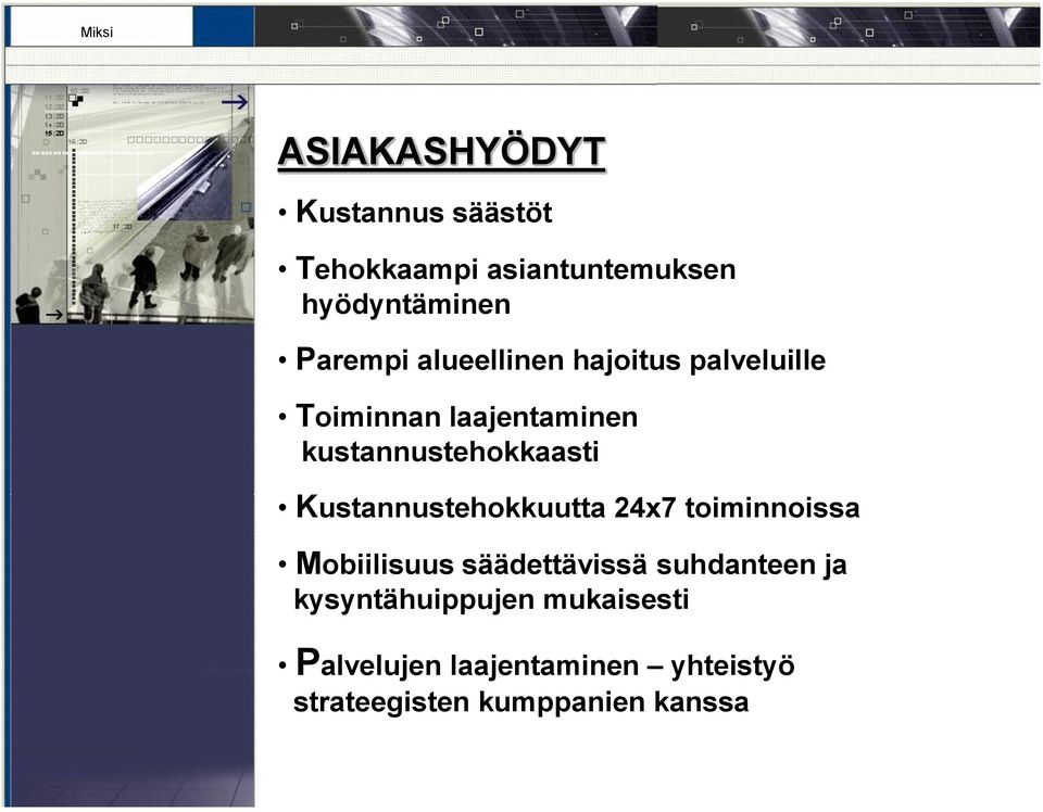 kustannustehokkaasti Kustannustehokkuutta 24x7 toiminnoissa Mobiilisuus