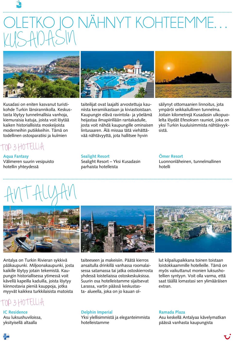 Tämä on todellinen ostosparatiisi ja kulmien TOP 3 HOTELLIA Aqua Fantasy Välimeren suurin vesipuisto hotellin yhteydessä taiteilijat ovat laajalti arvostettuja kauniista keramiikastaan ja