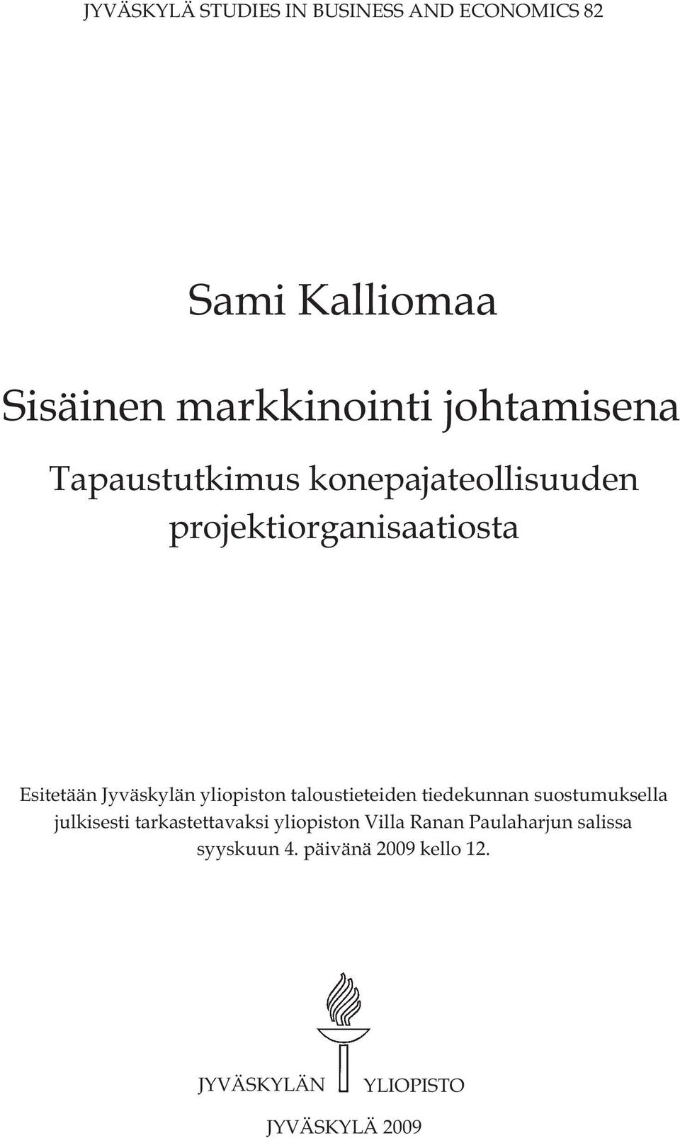 yliopiston taloustieteiden tiedekunnan suostumuksella julkisesti tarkastettavaksi yliopiston