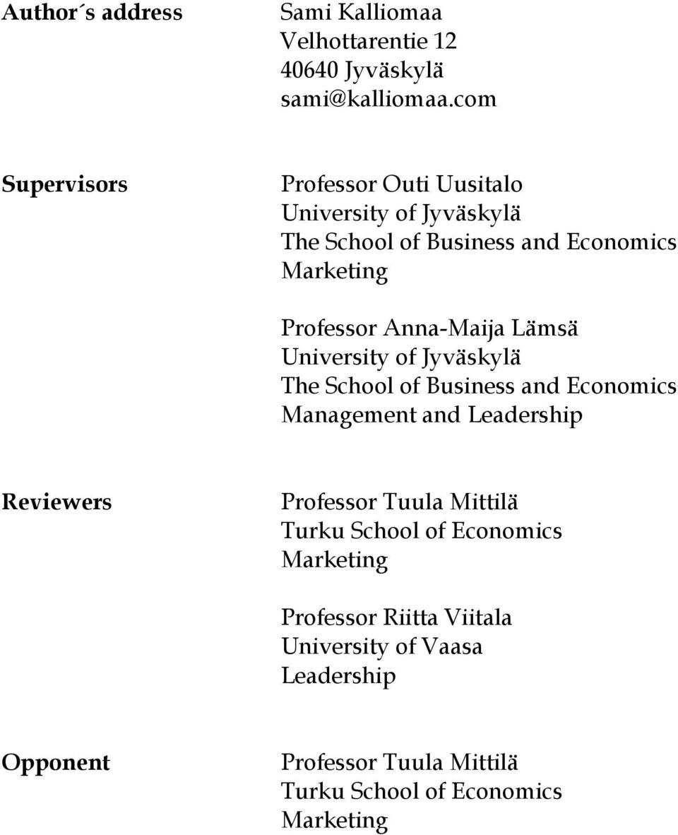 Anna-Maija Lämsä University of Jyväskylä The School of Business and Economics Management and Leadership Reviewers Professor