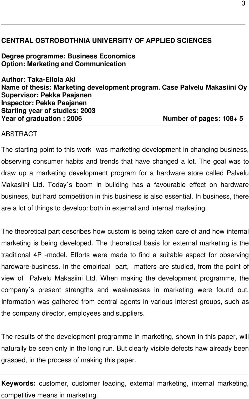 work was marketing development in changing business, observing consumer habits and trends that have changed a lot.