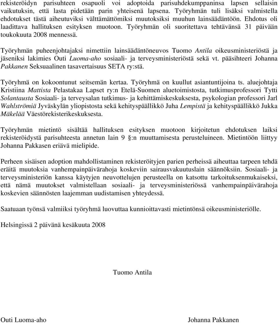 Työryhmän oli suoritettava tehtävänsä 31 päivään toukokuuta 2008 mennessä.