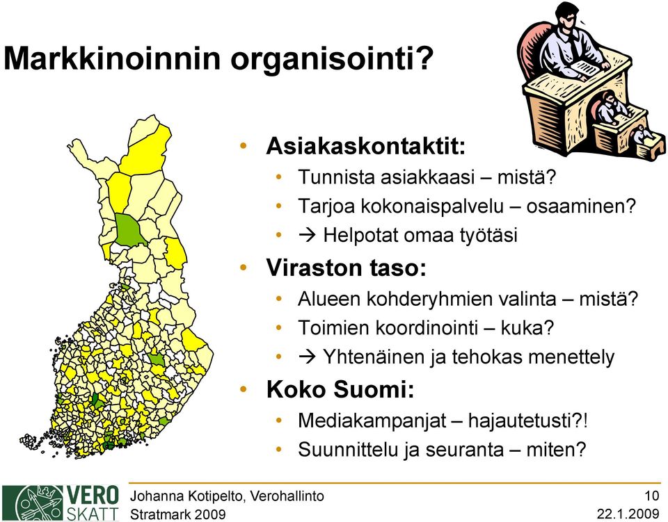 Helpotat omaa työtäsi Viraston taso: Alueen kohderyhmien valinta mistä?