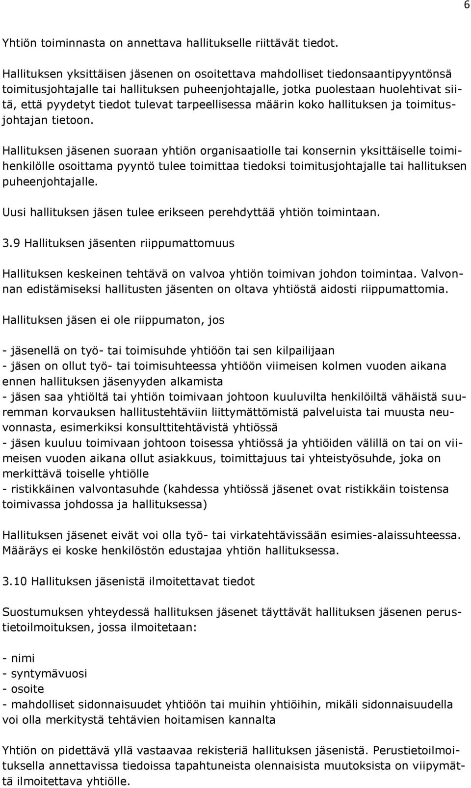 tarpeellisessa määrin koko hallituksen ja toimitusjohtajan tietoon.