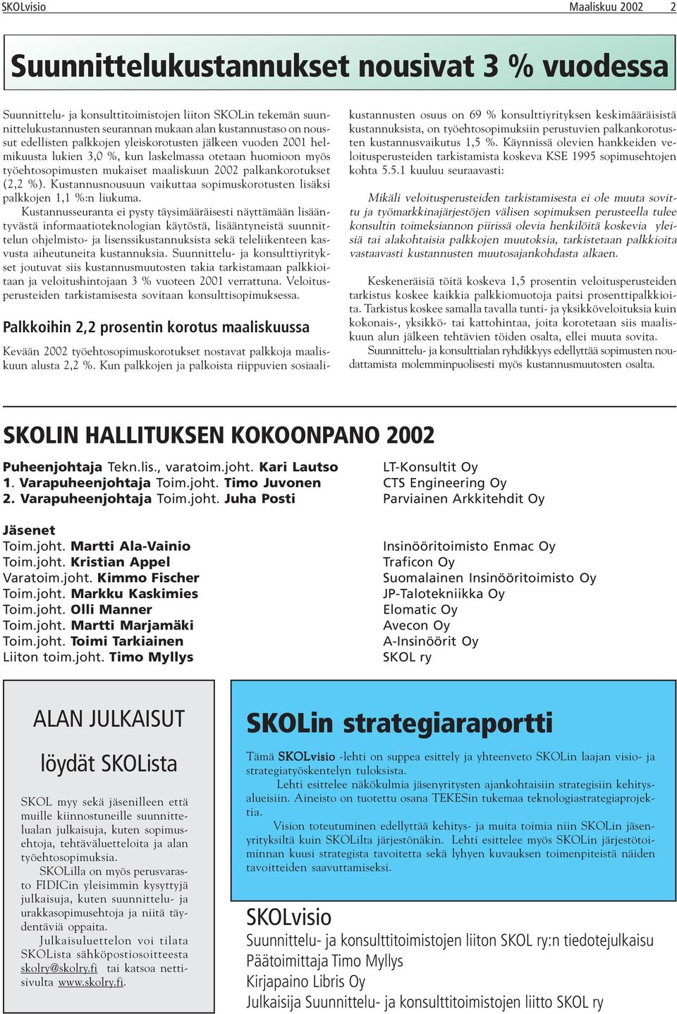 Kustannusnousuun vaikuttaa sopimuskorotusten lisäksi palkkojen 1,1 %:n liukuma.