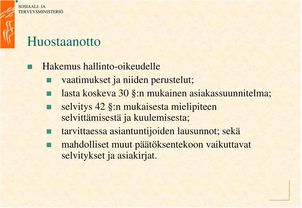 mielipiteen selvittämisestä ja kuulemisesta; tarvittaessa asiantuntijoiden