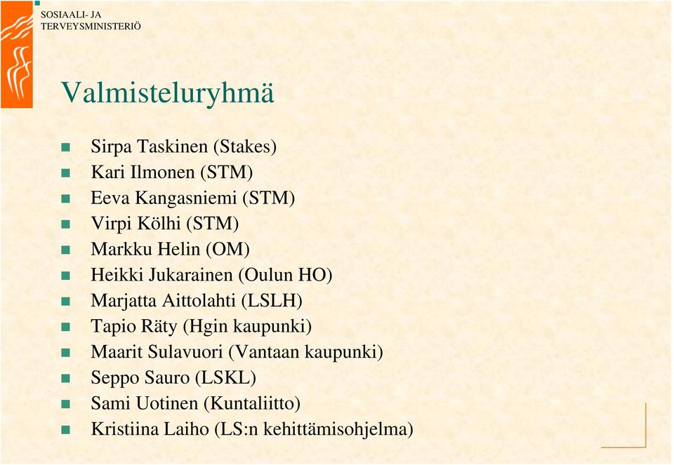 Aittolahti (LSLH) Tapio Räty (Hgin kaupunki) Maarit Sulavuori (Vantaan kaupunki)