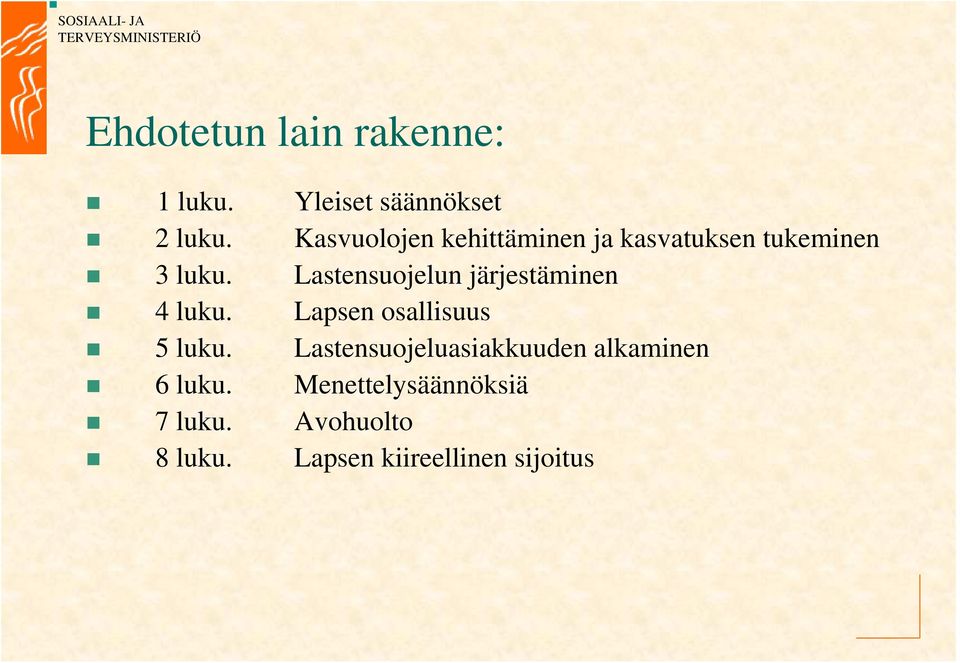 Lastensuojelun järjestäminen 4 luku. Lapsen osallisuus 5 luku.