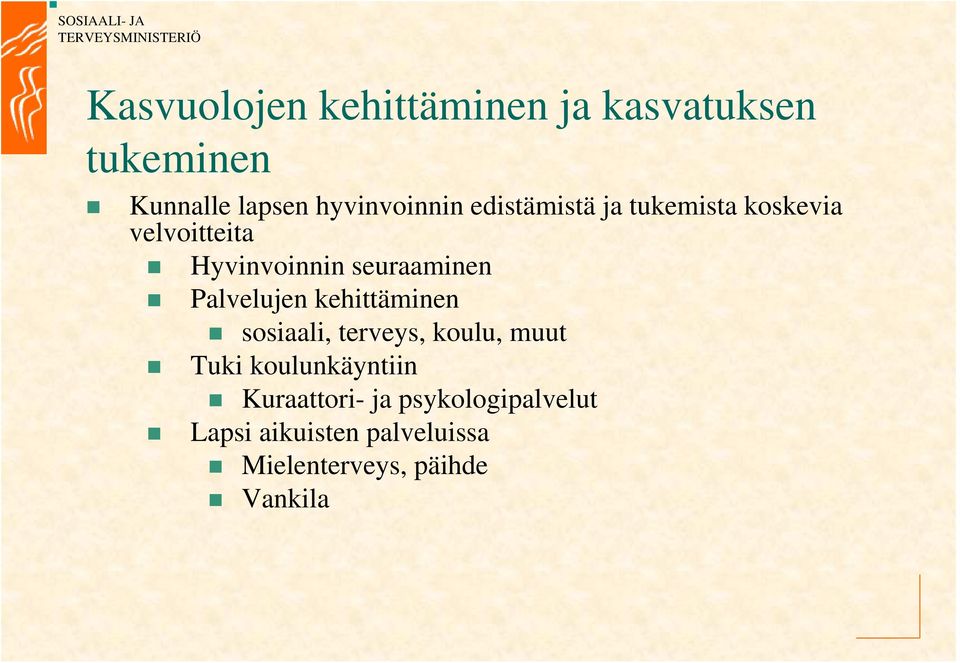 Palvelujen kehittäminen sosiaali, terveys, koulu, muut Tuki koulunkäyntiin