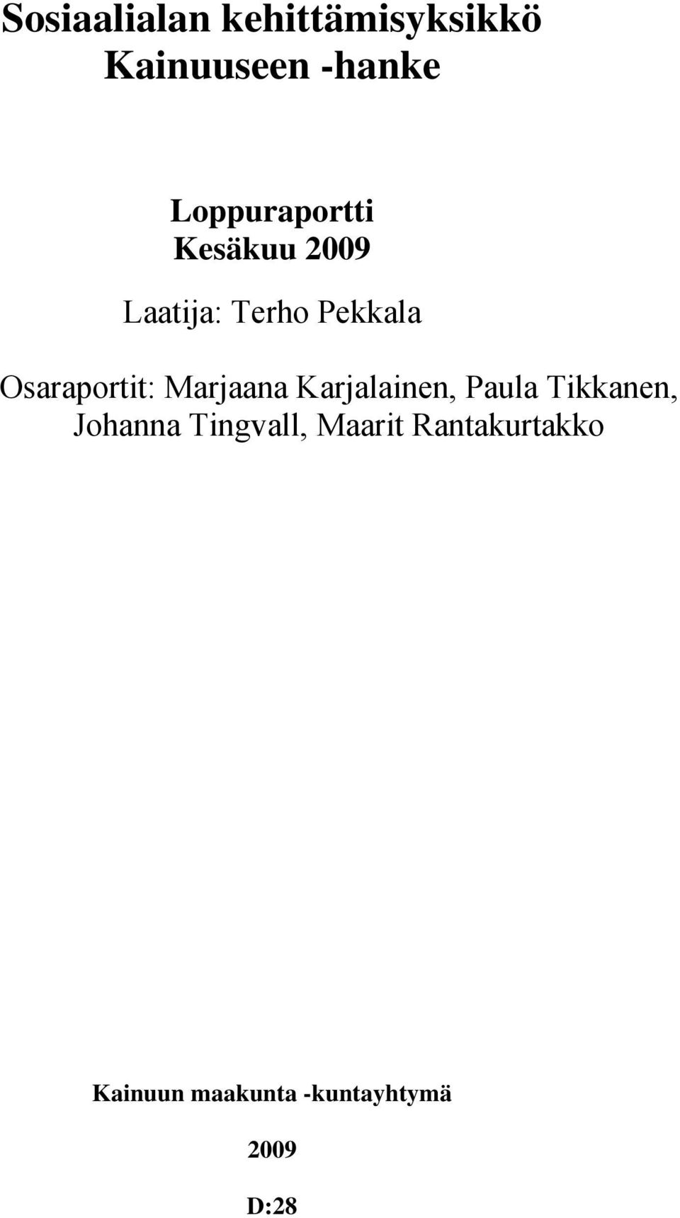 Osaraportit: Marjaana Karjalainen, Paula Tikkanen,