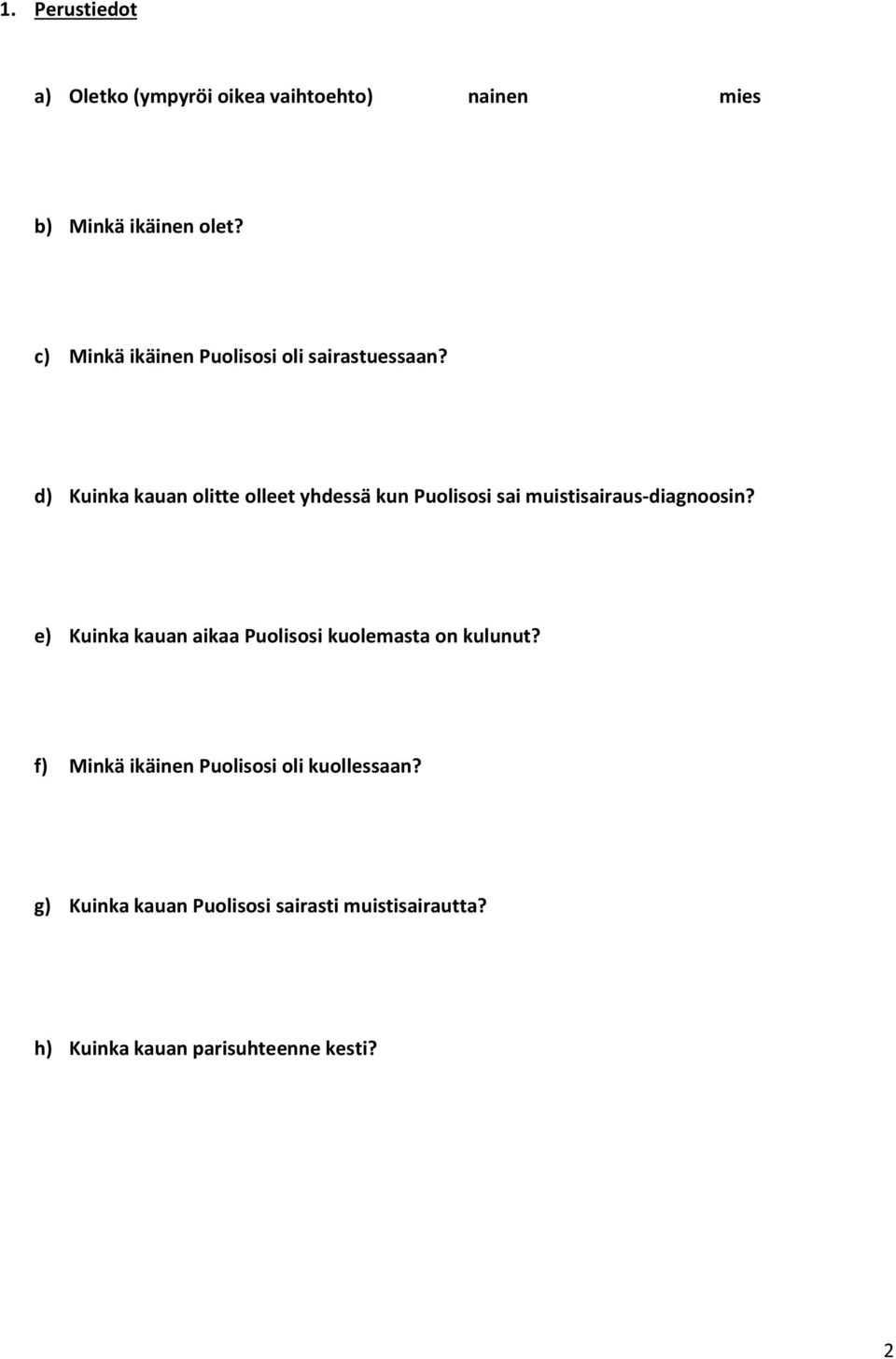 d) Kuinka kauan olitte olleet yhdessä kun Puolisosi sai muistisairaus-diagnoosin?