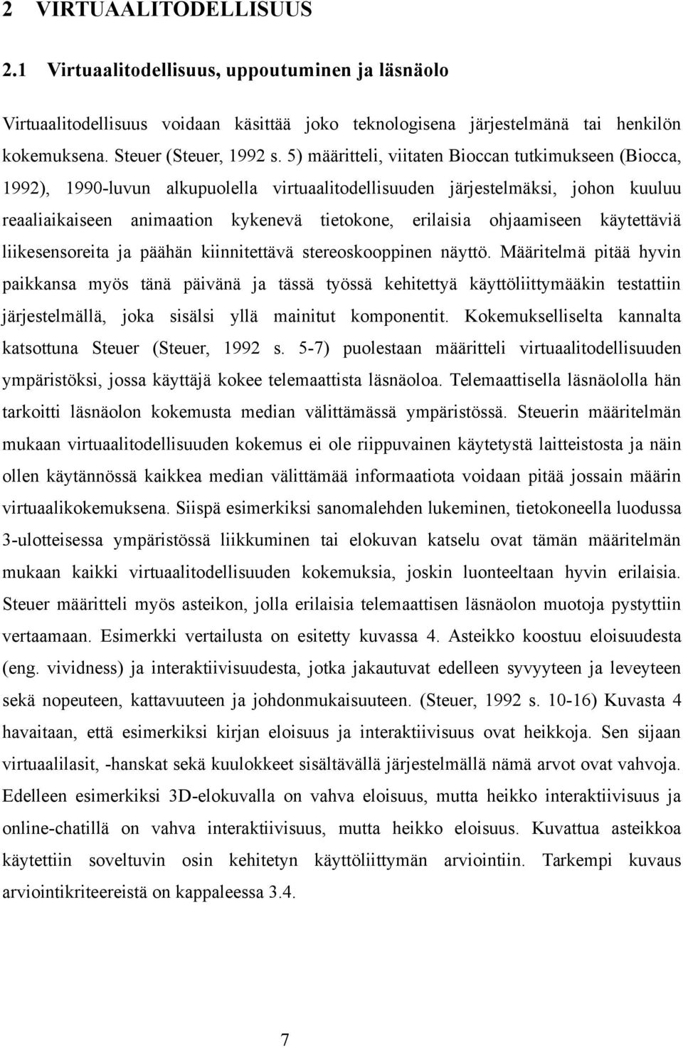 ohjaamiseen käytettäviä liikesensoreita ja päähän kiinnitettävä stereoskooppinen näyttö.