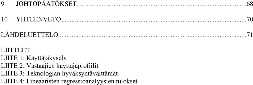 Vastaajien käyttäjäprofiilit LIITE 3: Teknologian