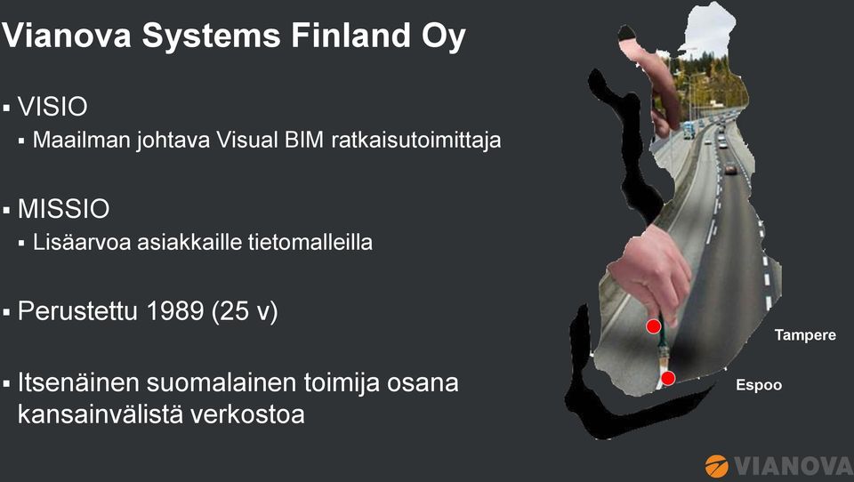 asiakkaille tietomalleilla Perustettu 1989 (25 v)