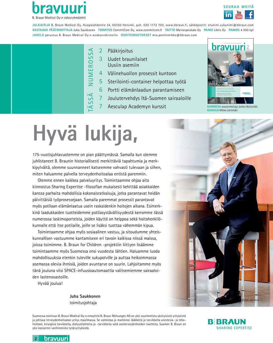 Braun Medical Oy:n asiakasrekisteriin OSOITEMUUTOKSET mia.pentinmikko@bbraun.