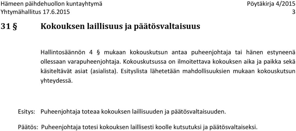 estyneenä ollessaan varapuheenjohtaja.