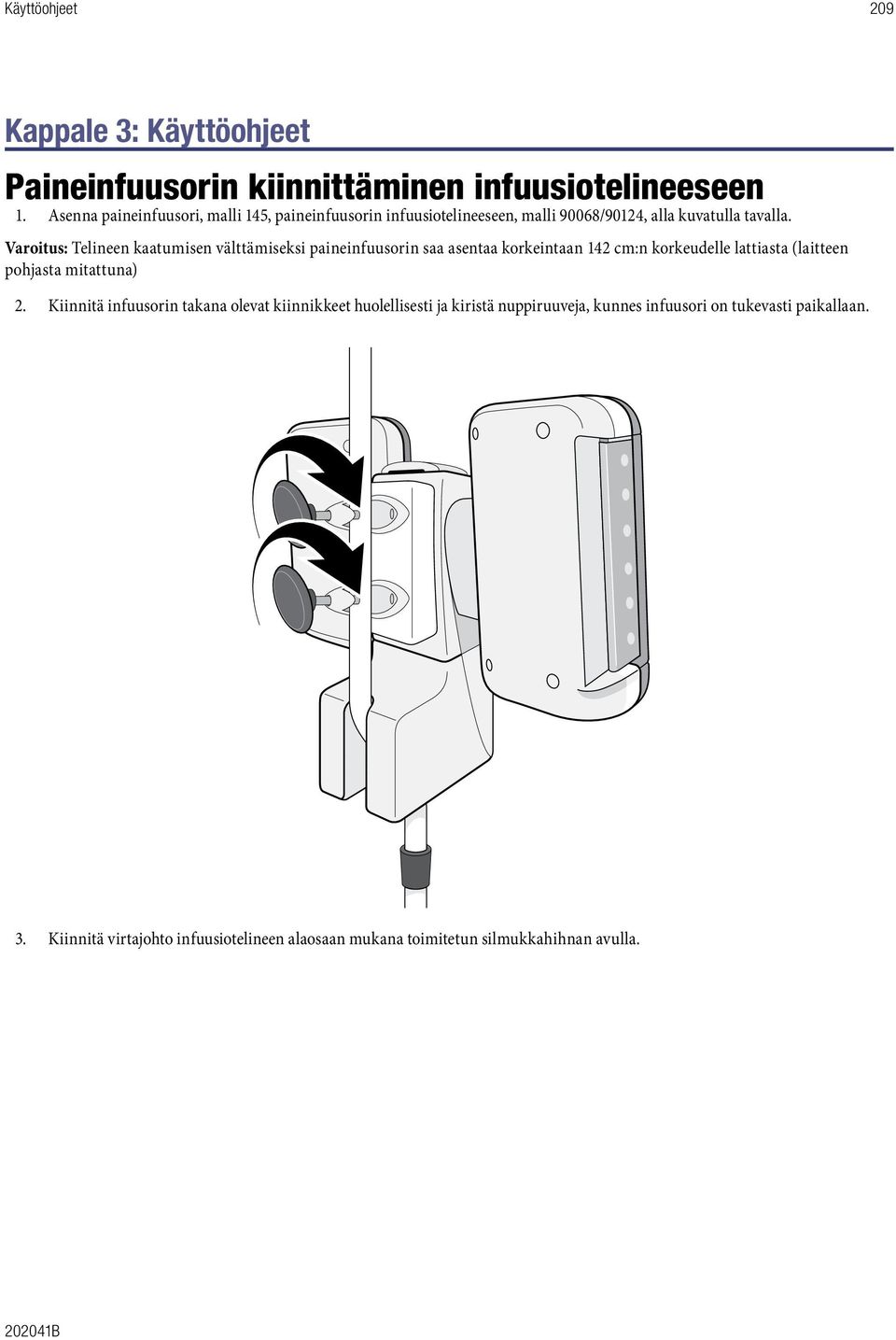 Varoitus: Telineen kaatumisen välttämiseksi paineinfuusorin saa asentaa korkeintaan 142 cm:n korkeudelle lattiasta (laitteen pohjasta mitattuna)
