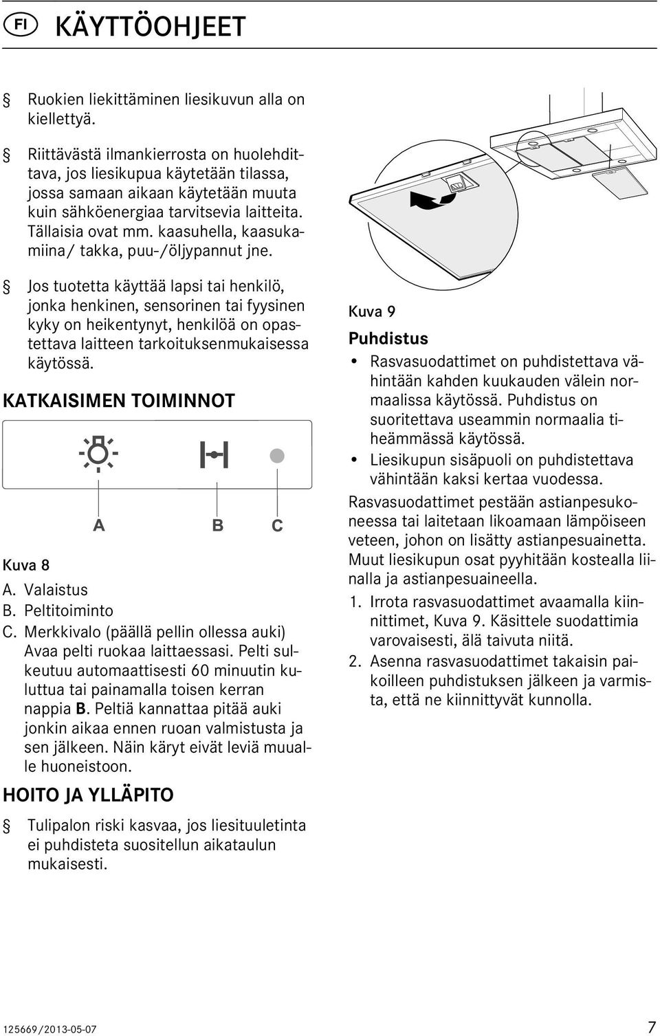 kaasuhella, kaasukamiina/ takka, puu-/öljypannut jne.