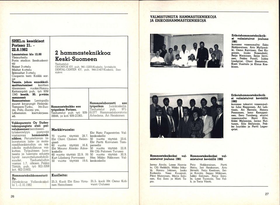 944-21407/Koskela, Saarijärvi Yleisurheilu Porin stadion (keskuskenttä) Naiset 3-ottelu Miehet 4-ottelu Ikämiehet 3-ottelu Cooperin testi: Kaikki sarjat Tennis, johon ennakkoilmoittautumiset kenttien