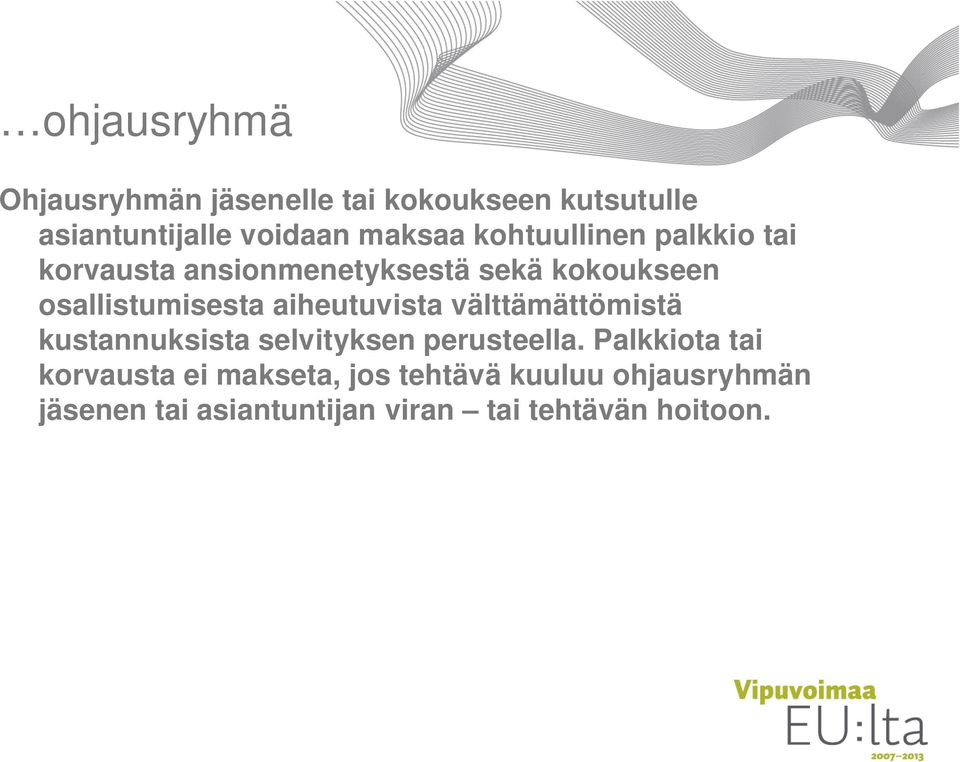 aiheutuvista välttämättömistä kustannuksista selvityksen perusteella.