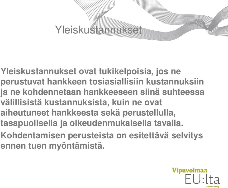 kustannuksista, kuin ne ovat aiheutuneet hankkeesta sekä perustellulla, tasapuolisella ja