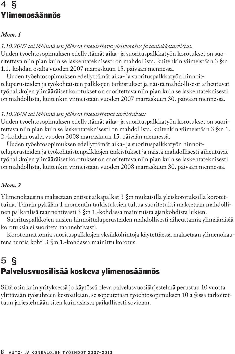 1.-kohdan osalta vuoden 2007 marraskuun 15. päivään mennessä.