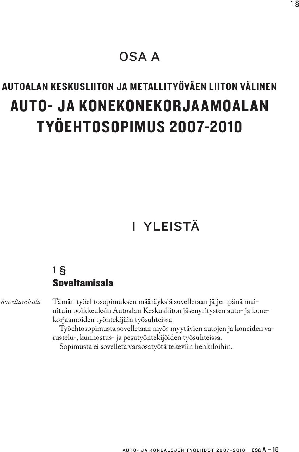 jäsenyritysten auto- ja ko nekorjaamoiden työntekijäin työsuhteissa.