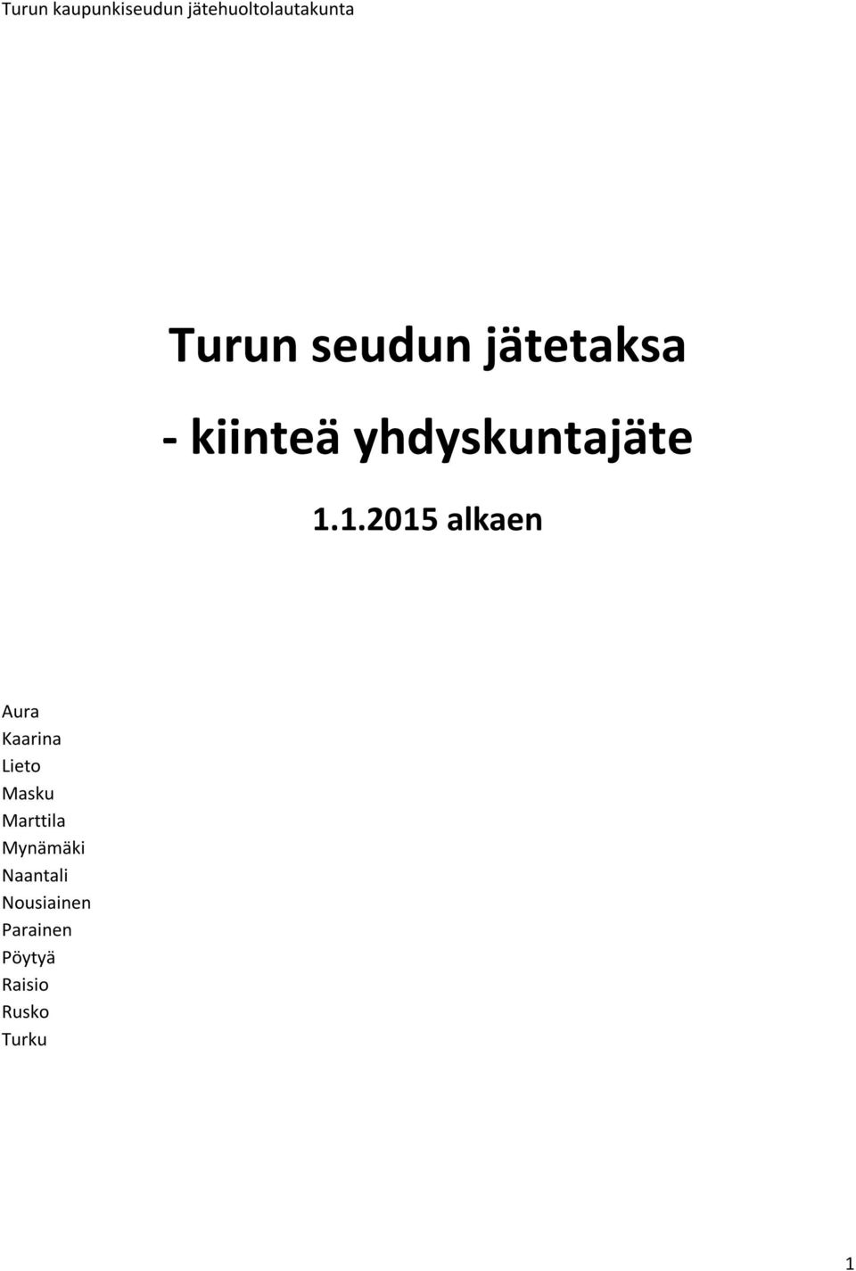 1.2015 alkaen Aura Kaarina Lieto Masku Marttila