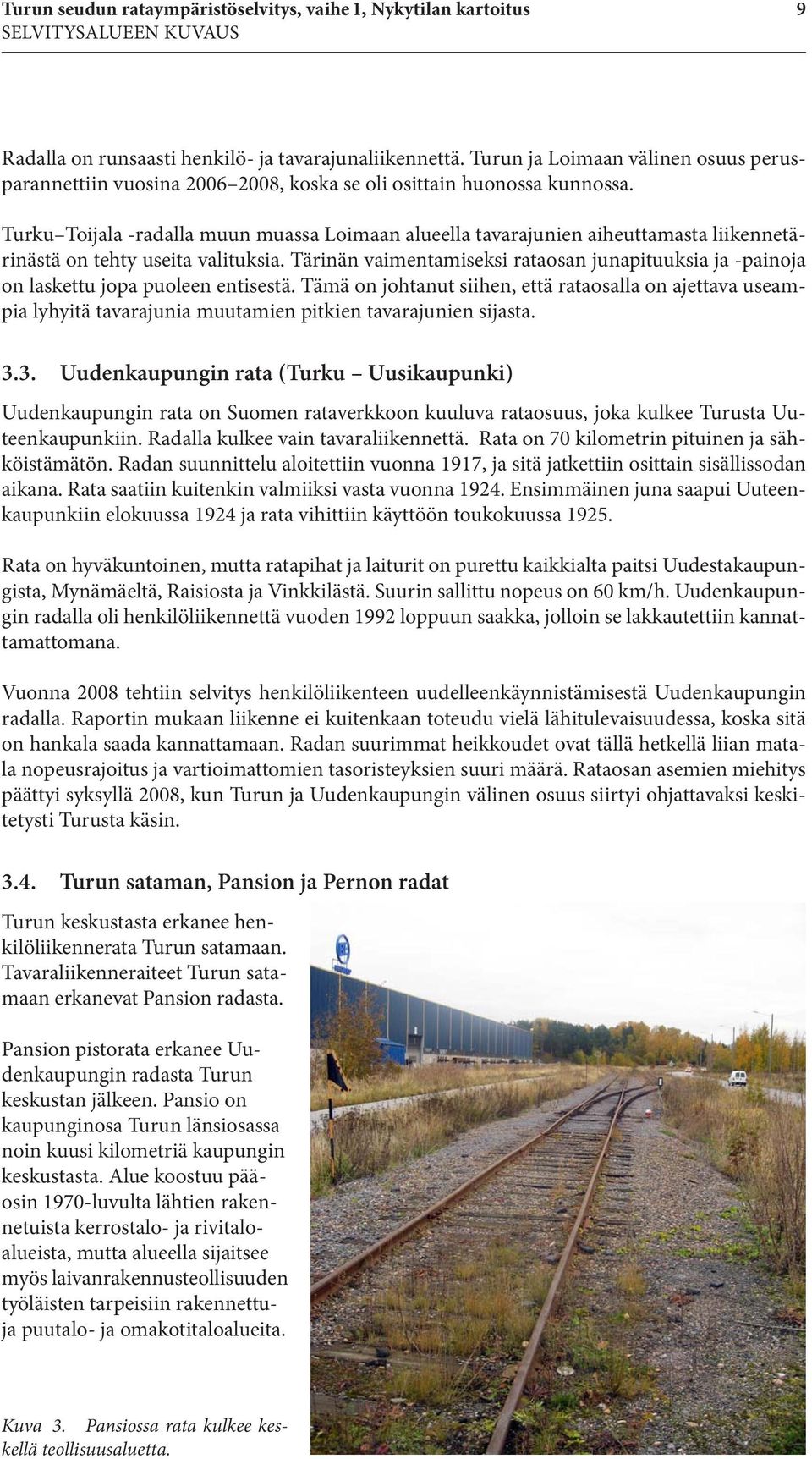 Turku Toijala -radalla muun muassa Loimaan alueella tavarajunien aiheuttamasta liikennetärinästä on tehty useita valituksia.