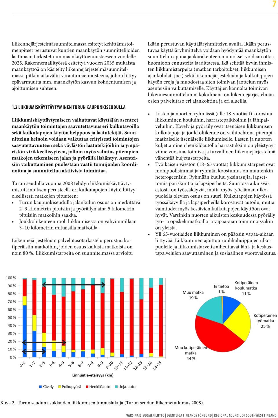 maankäytön kasvun kohdentumisen ja ajoittumisen suhteen. 1.