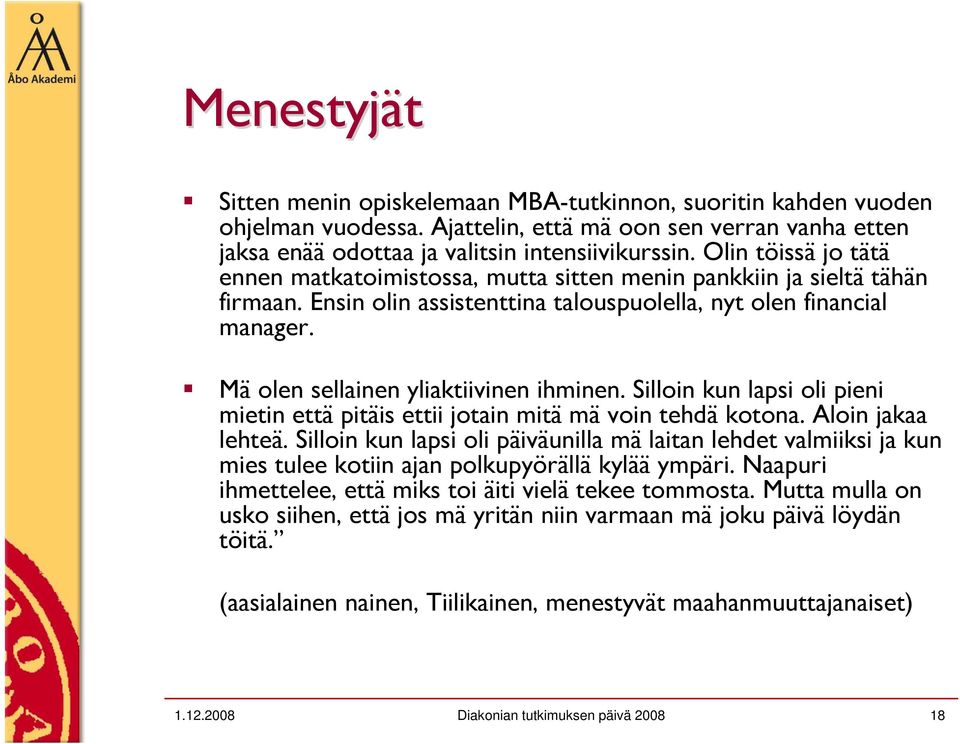 Mä olen sellainen yliaktiivinen ihminen. Silloin kun lapsi oli pieni mietin että pitäis ettii jotain mitä mä voin tehdä kotona. Aloin jakaa lehteä.