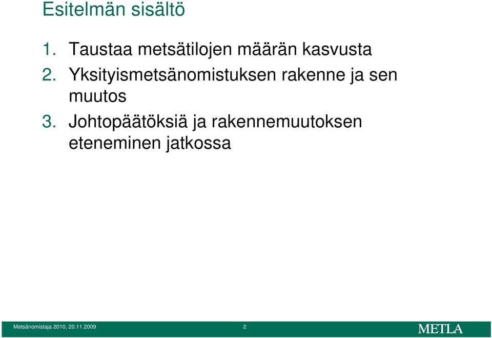 Yksityismetsänomistuksen rakenne ja sen muutos 3.
