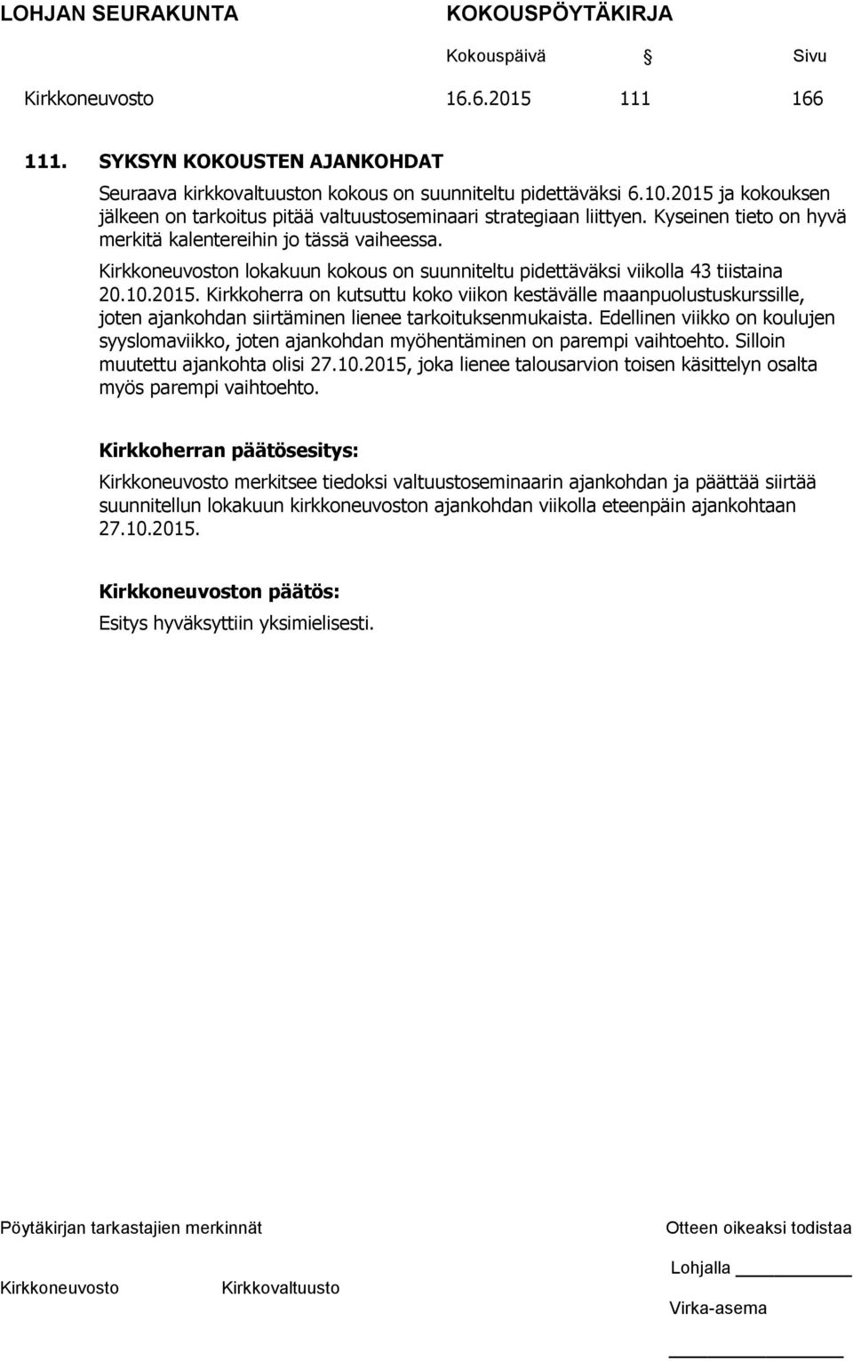 n lokakuun kokous on suunniteltu pidettäväksi viikolla 43 tiistaina 20.10.2015.