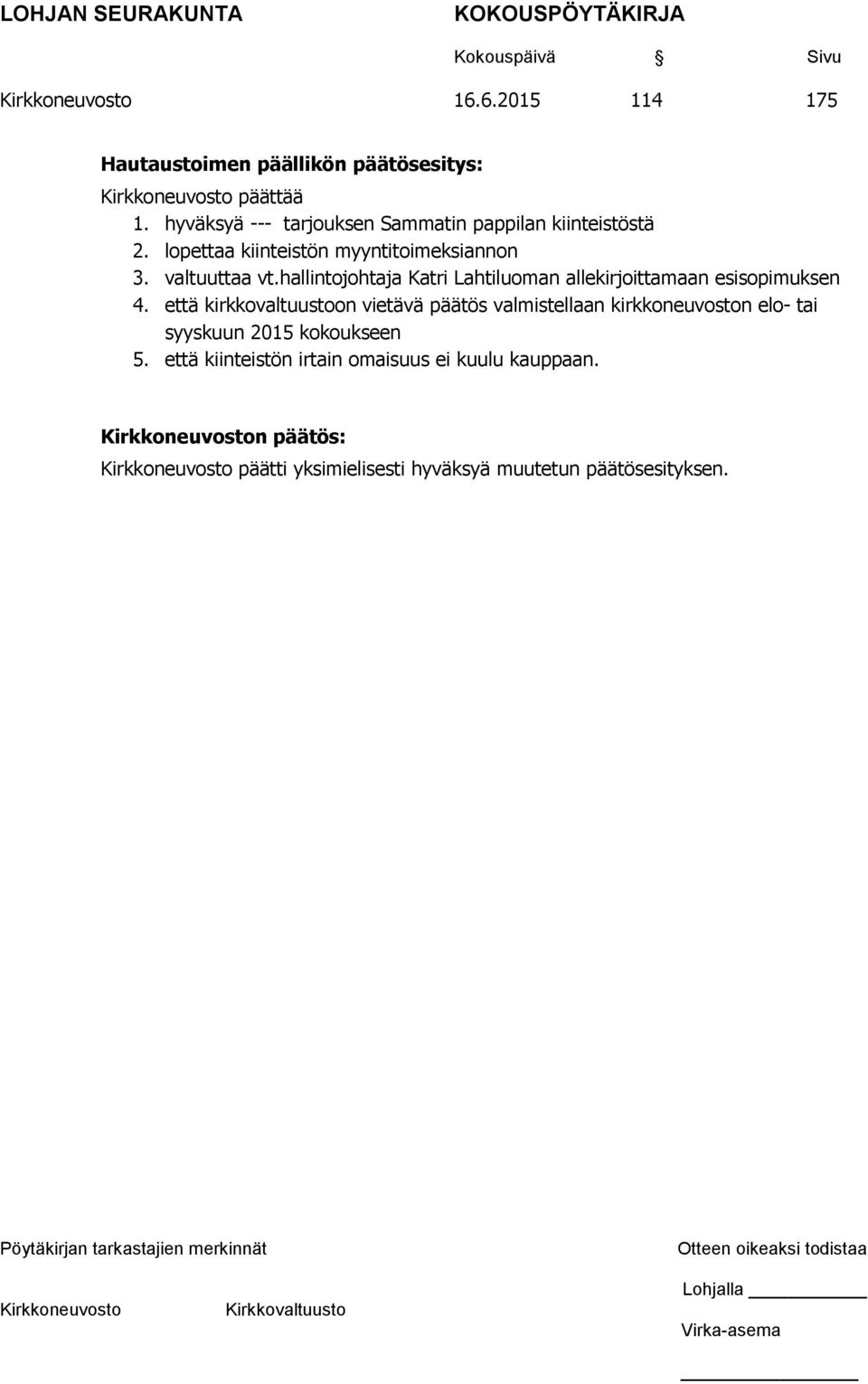 hallintojohtaja Katri Lahtiluoman allekirjoittamaan esisopimuksen 4.