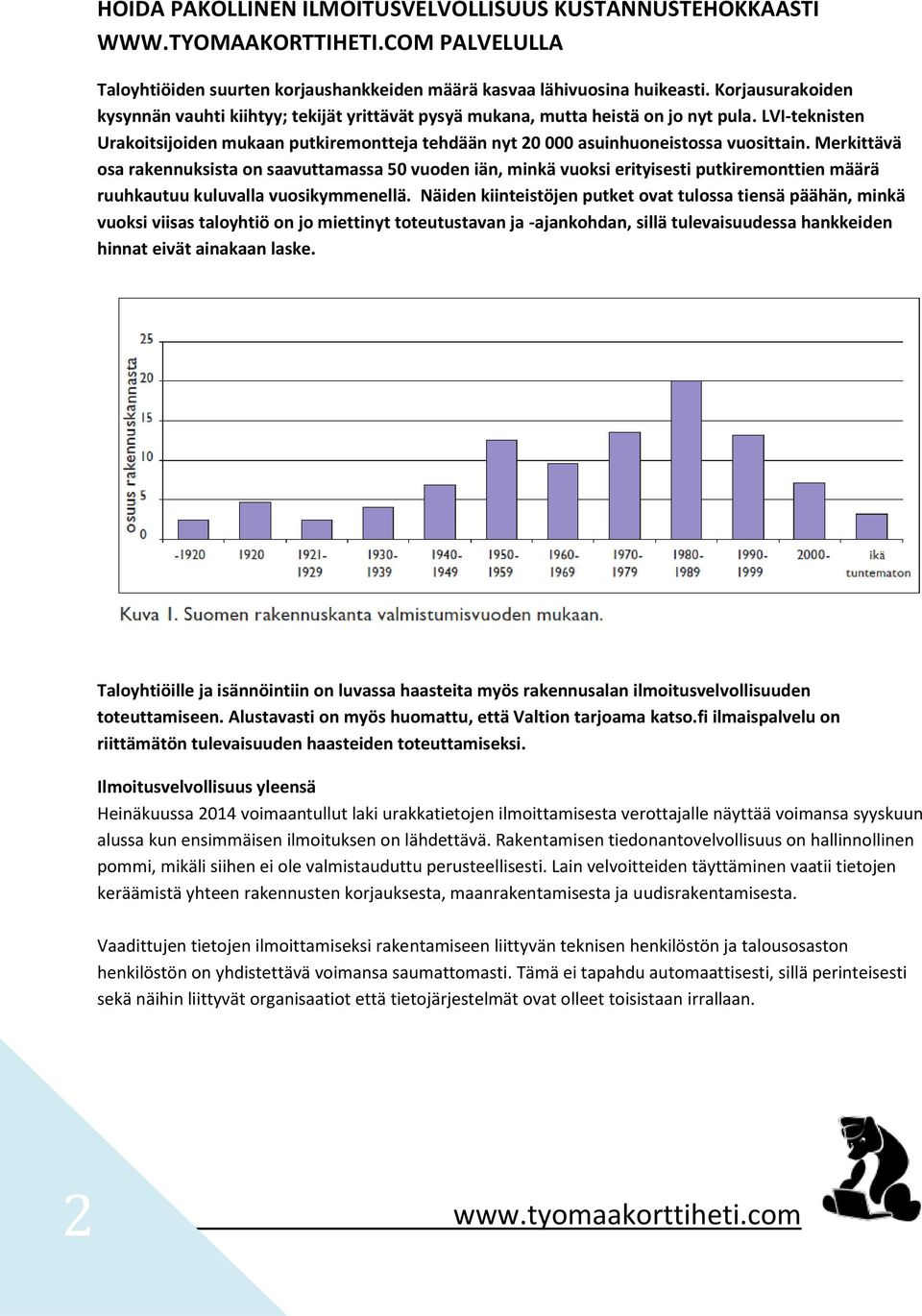 LVI-teknisten Urakoitsijoiden mukaan putkiremontteja tehdään nyt 20 000 asuinhuoneistossa vuosittain.