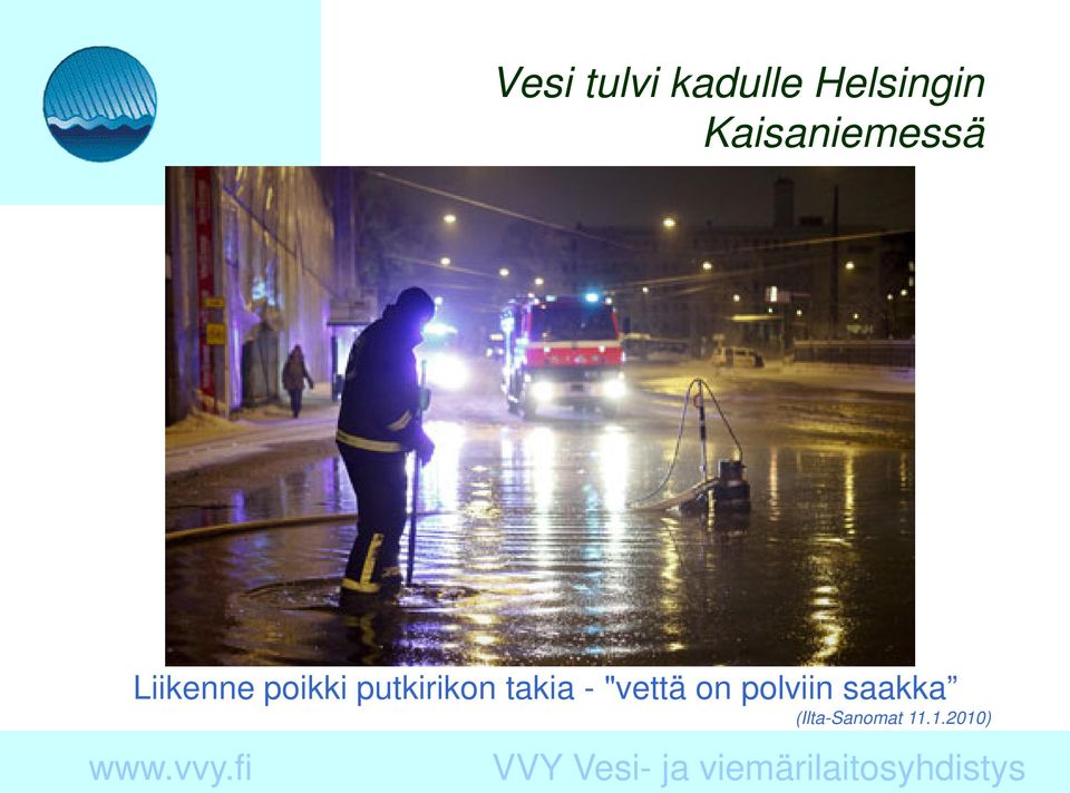 putkirikon takia - "vettä on
