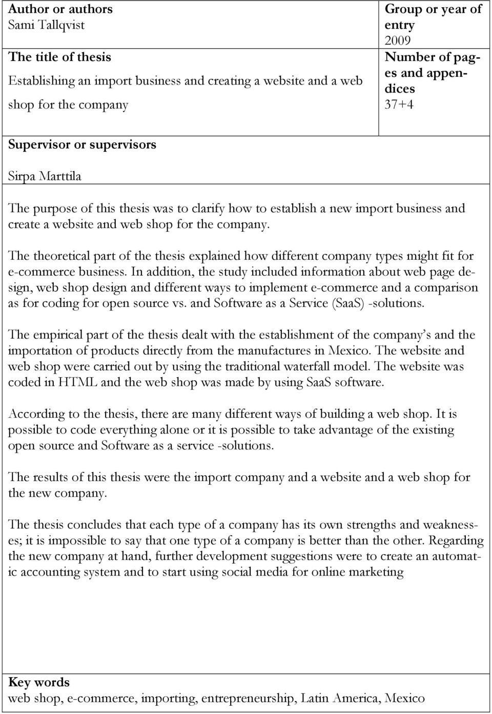 The theoretical part of the thesis explained how different company types might fit for e-commerce business.