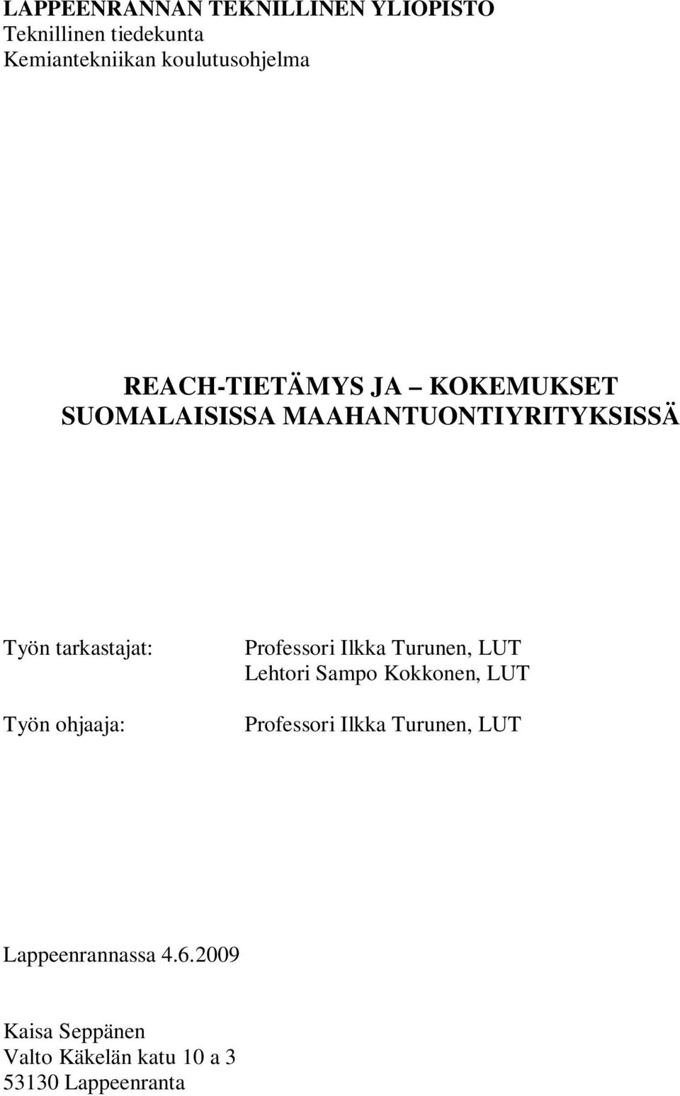 ohjaaja: Professori Ilkka Turunen, LUT Lehtori Sampo Kokkonen, LUT Professori Ilkka