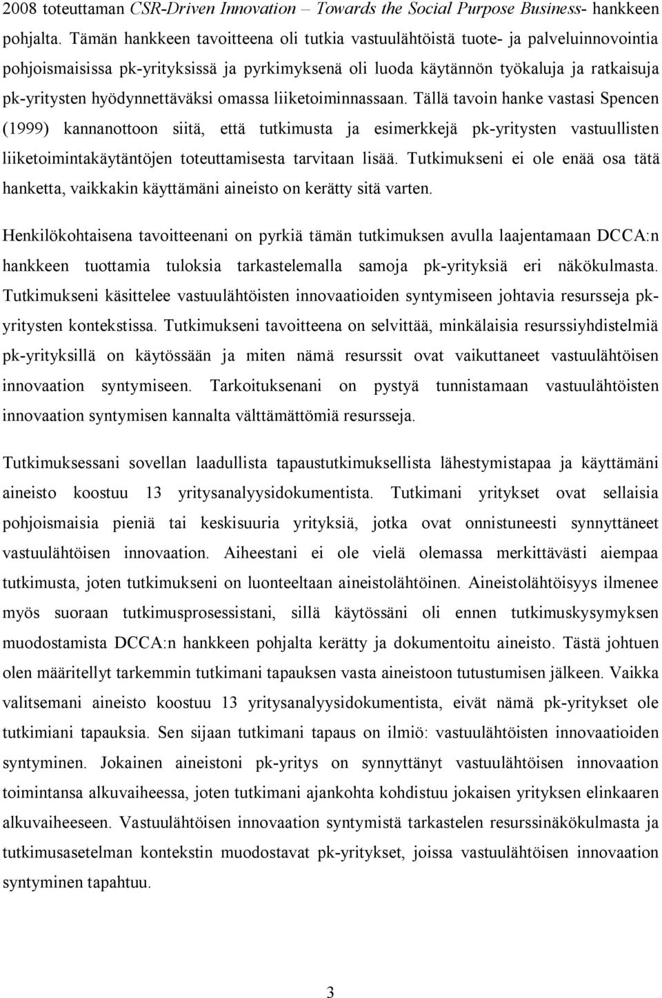 hyödynnettäväksi omassa liiketoiminnassaan.