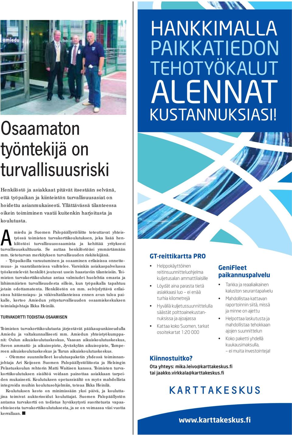 Yllättävässä tilanteessa oikein toimiminen vaatii kuitenkin harjoitusta ja koulutusta.