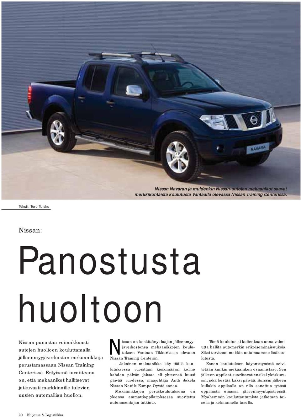 Erityisenä tavoitteena on, että mekaanikot hallitsevat jatkuvasti markkinoille tulevien uusien automallien huollon.