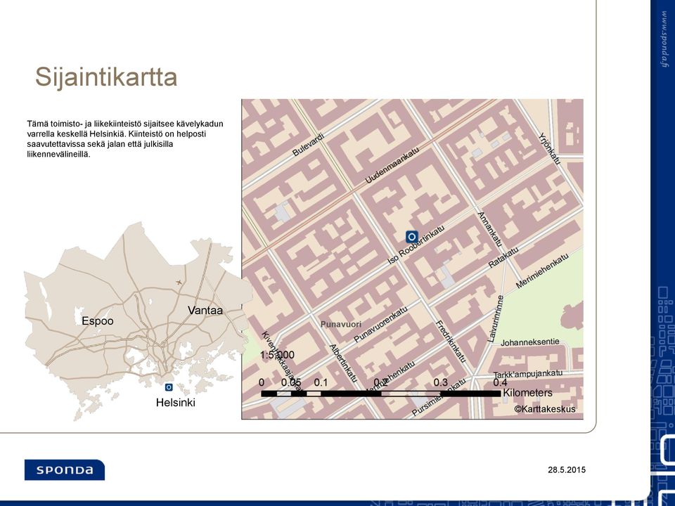 Kiinteistö on helposti saavutettavissa sekä jalan että