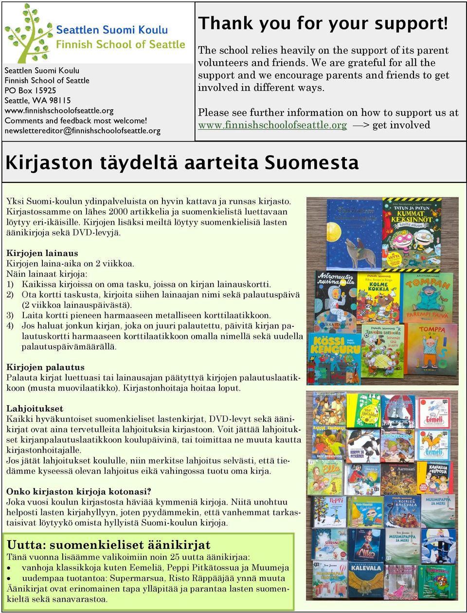 We are grateful for all the support and we encourage parents and friends to get involved in different ways. Please see further information on how to support us at www.finnishschoolofseattle.