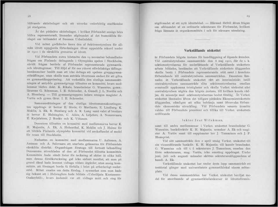 Urheilulehti. Vid mötet godkändes ännu den af Sektiotlsstyrelsen för a11- män idrott uppgjorda förteckningen öfver uppnådda rekord under år 1910 i de särskilda grenarna af idrott.